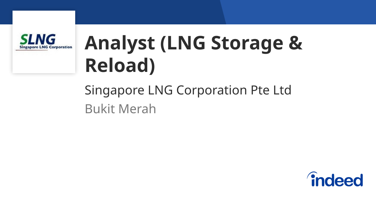 Analyst (LNG Storage & Reload) - Singapore 119975 - Indeed.com