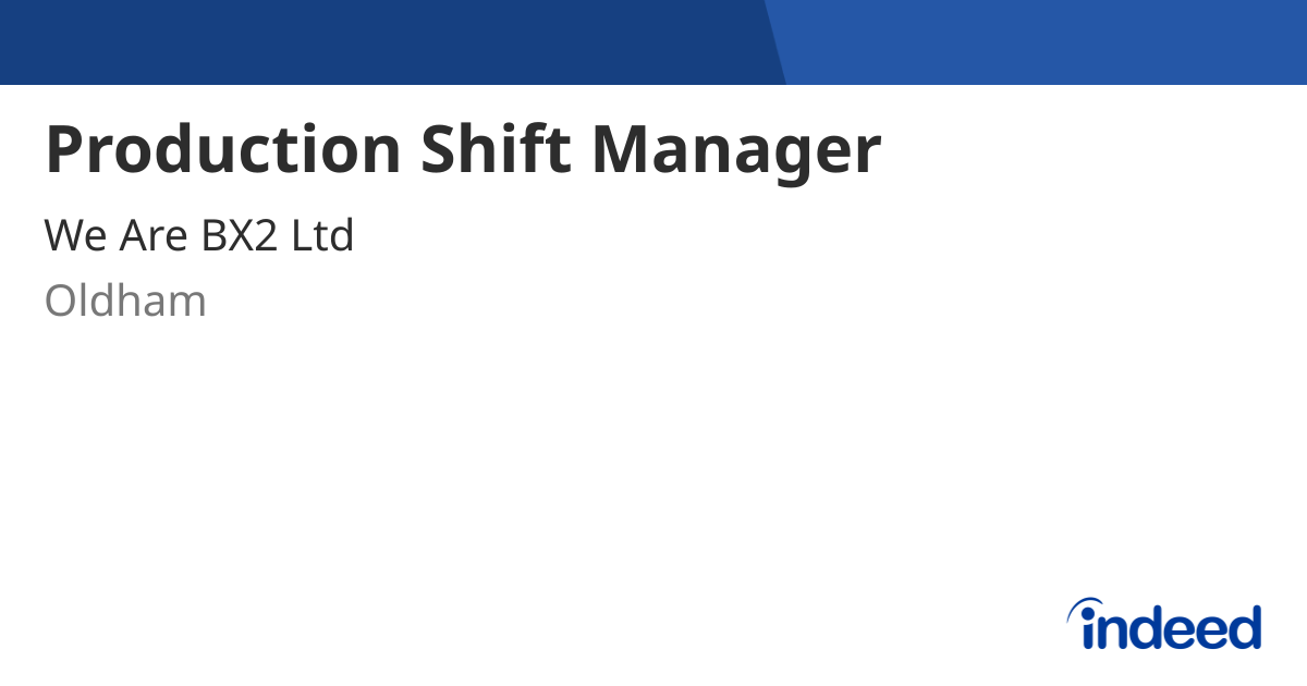 Production Shift Manager - Oldham - Indeed.com