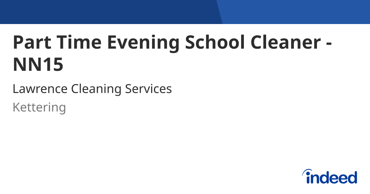 Part Time Evening School Cleaner NN15 Kettering NN15 7RP Indeed part-time-evening-school-cleaner-nn15-kettering-nn15-7rp-indeed