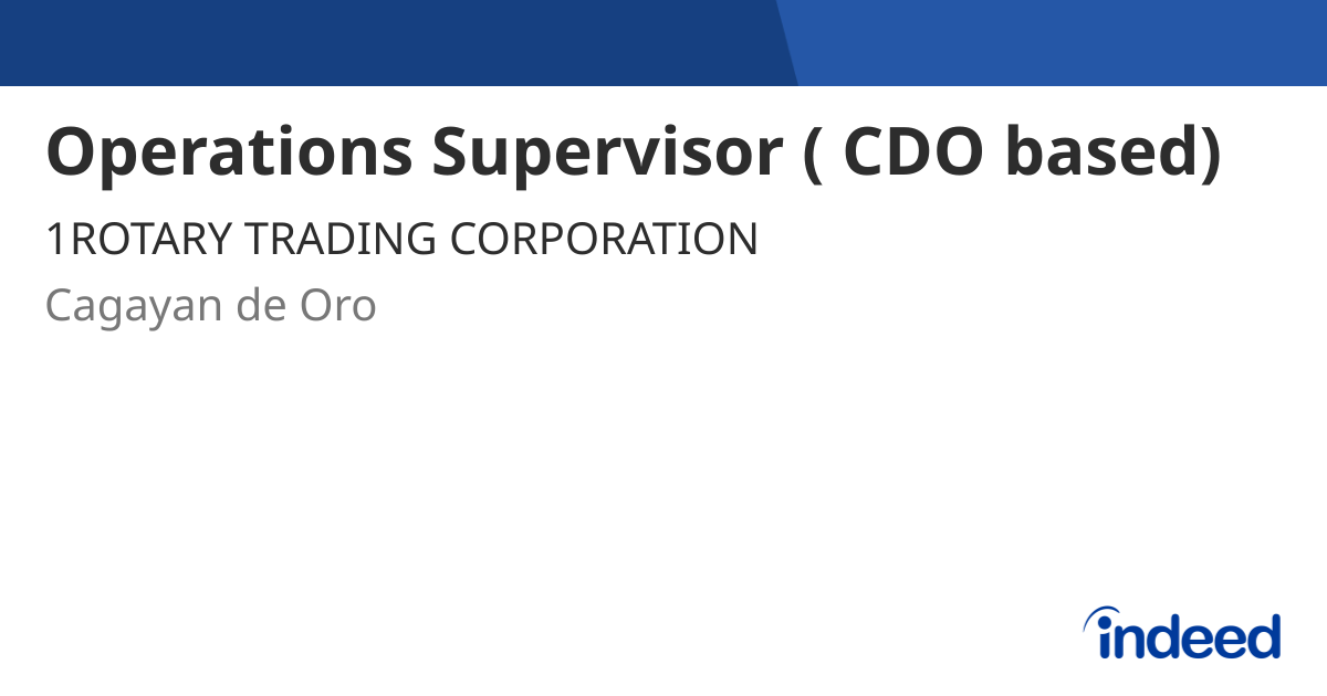 Cdo Operations Operations Supervisor ( CDO based) - Cagayan de Oro 9000 P10 - Indeed.com