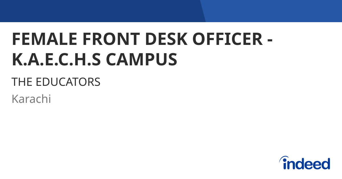 FEMALE FRONT DESK OFFICER - K.A.E.C.H.S CAMPUS - Karachi - Indeed.com