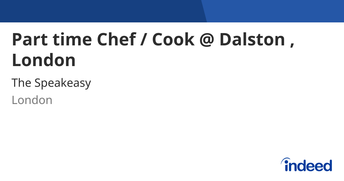 Part time Chef / Cook @ Dalston , London - London E8 - Indeed.com