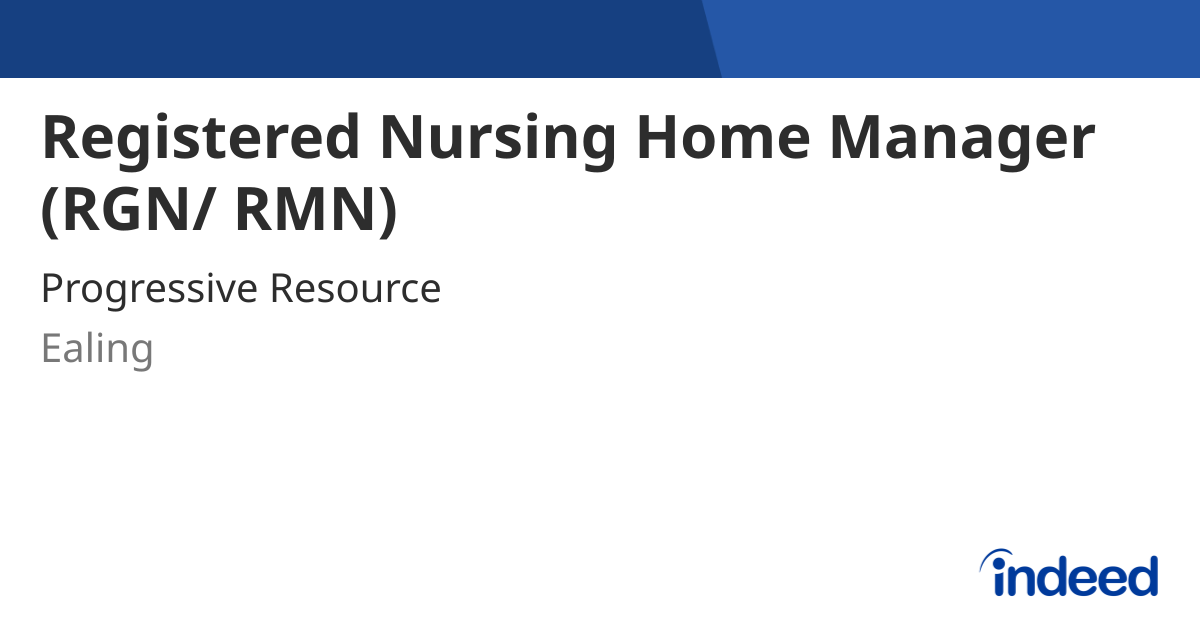 Registered Nursing Home Manager (RGN/ RMN) - Ealing W13 - Indeed.com