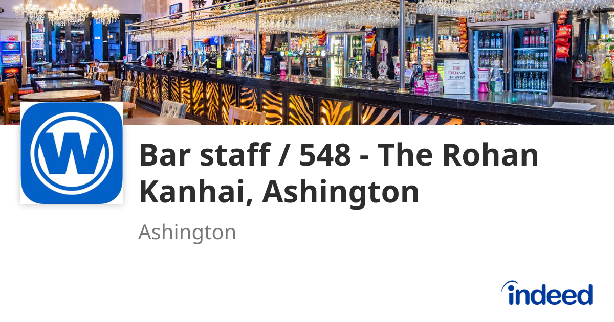 Bar staff / 548 - The Rohan Kanhai, Ashington - Ashington NE63 9AS ...