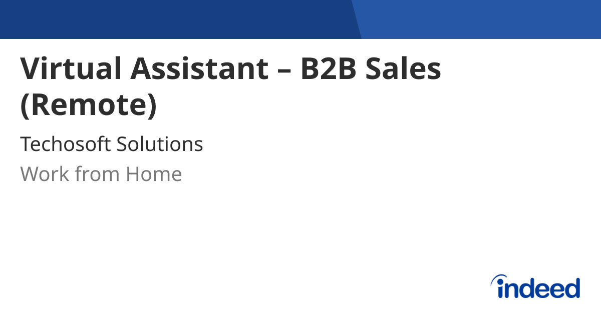 Virtual Assistant – B2B Sales (Remote) - Work from Home - Indeed.com