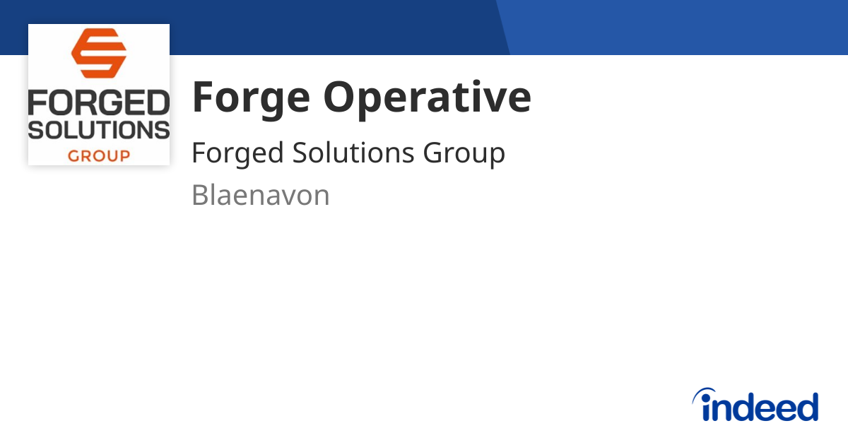 Forge Operative - Blaenavon - Indeed.com