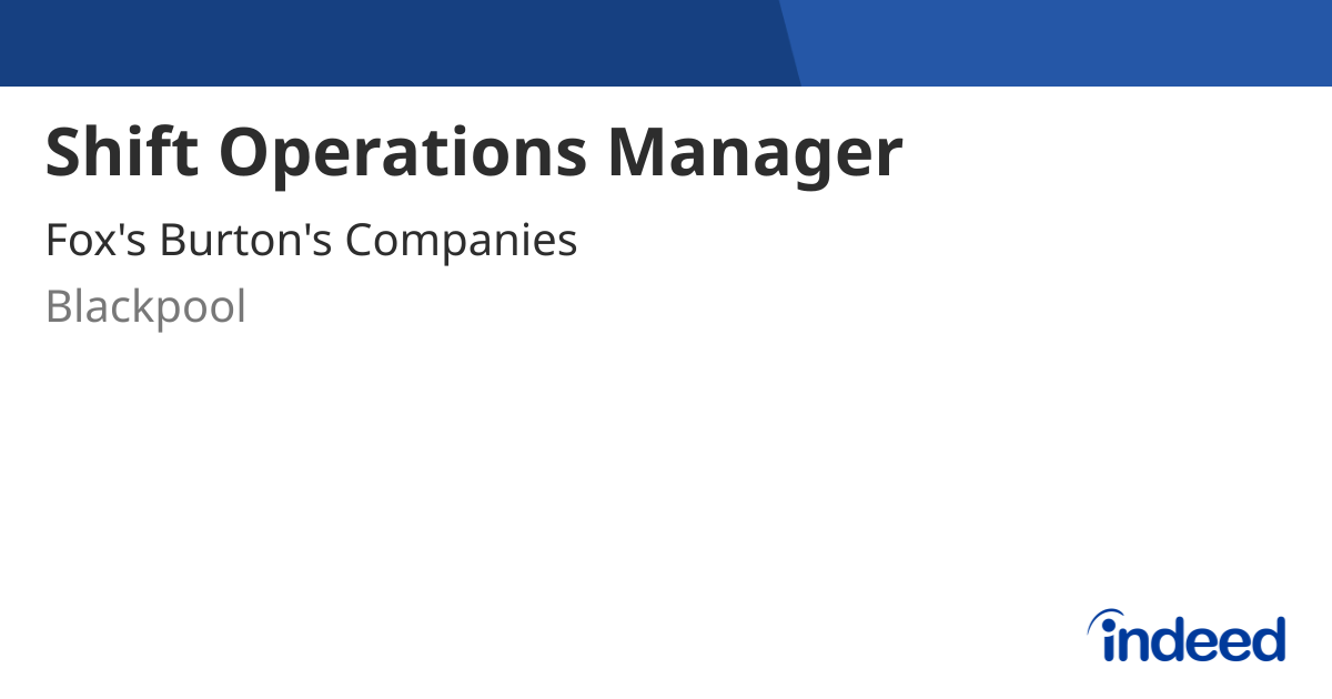 Shift Operations Manager - 12 month FTC - Blackpool - Indeed.com
