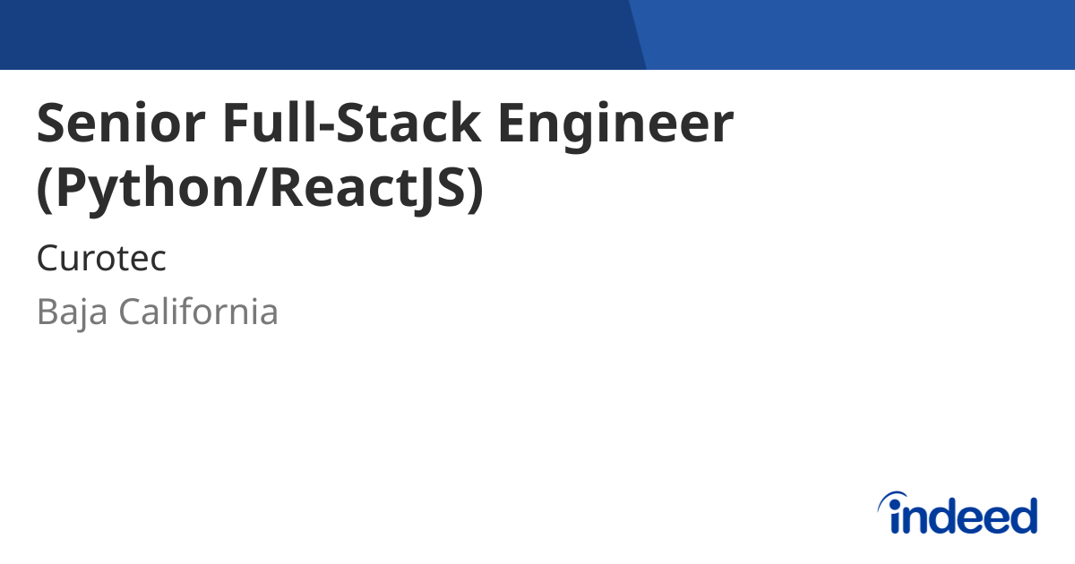 Senior Full-Stack Engineer (Python/ReactJS) - Baja California, B.C ...