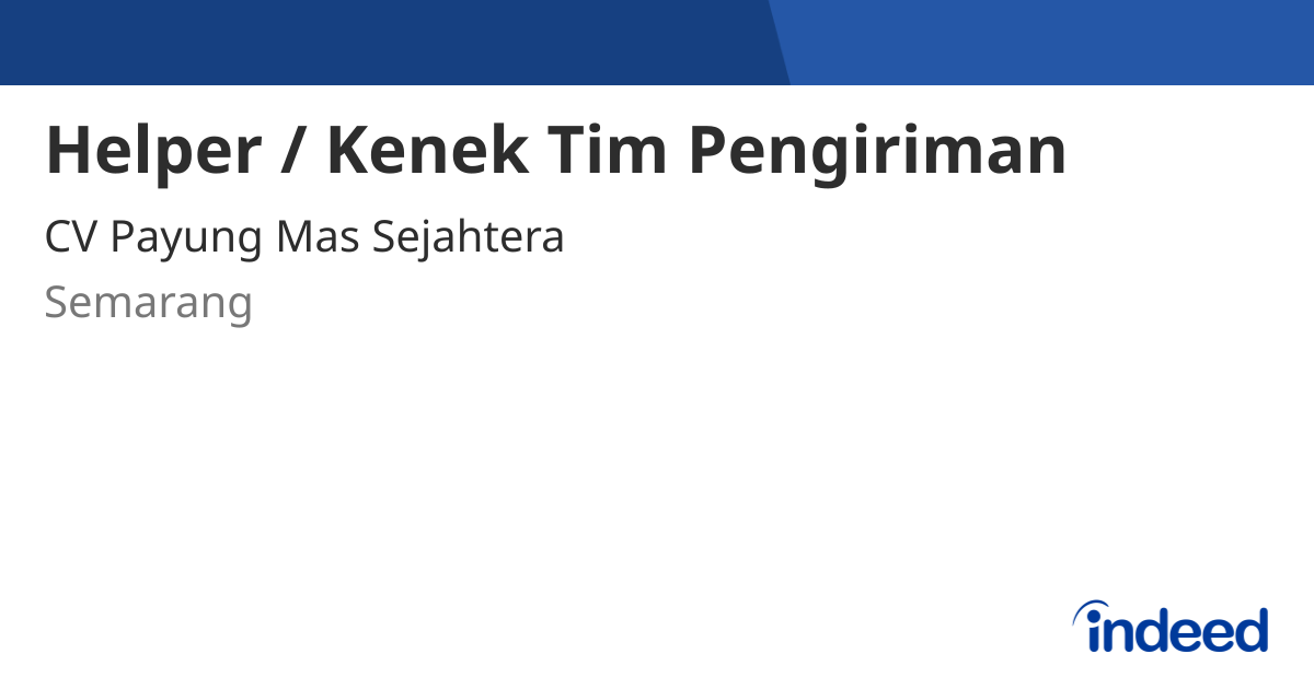 Helper / Kenek Tim Pengiriman - Semarang - Indeed.com