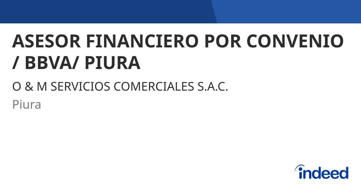 ASESOR FINANCIERO POR CONVENIO / BBVA/ PIURA - Piura, Piura - Indeed.com
