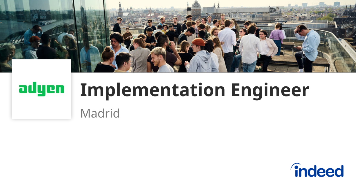Implementation Engineer - Madrid, Madrid provincia - Indeed.com
