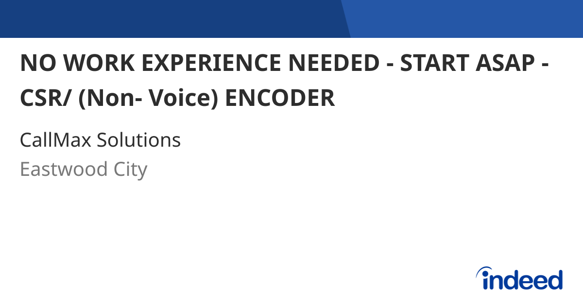 NO WORK EXPERIENCE NEEDED - START ASAP - CSR/ (Non- Voice) ENCODER ...