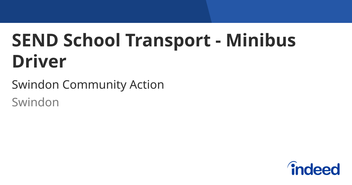 SEND School Transport - Minibus Driver - Swindon SN2 - Indeed.com
