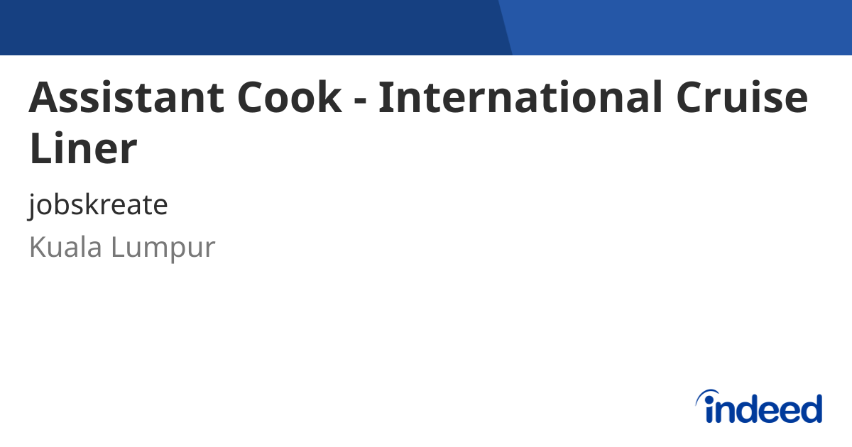 Assistant Cook - International Cruise Liner - Kuala Lumpur - Indeed.com