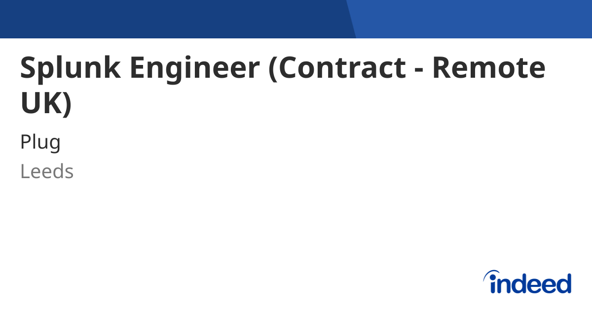 Splunk Engineer Contract Remote UK Leeds Indeed splunk-engineer-contract-remote-uk-leeds-indeed
