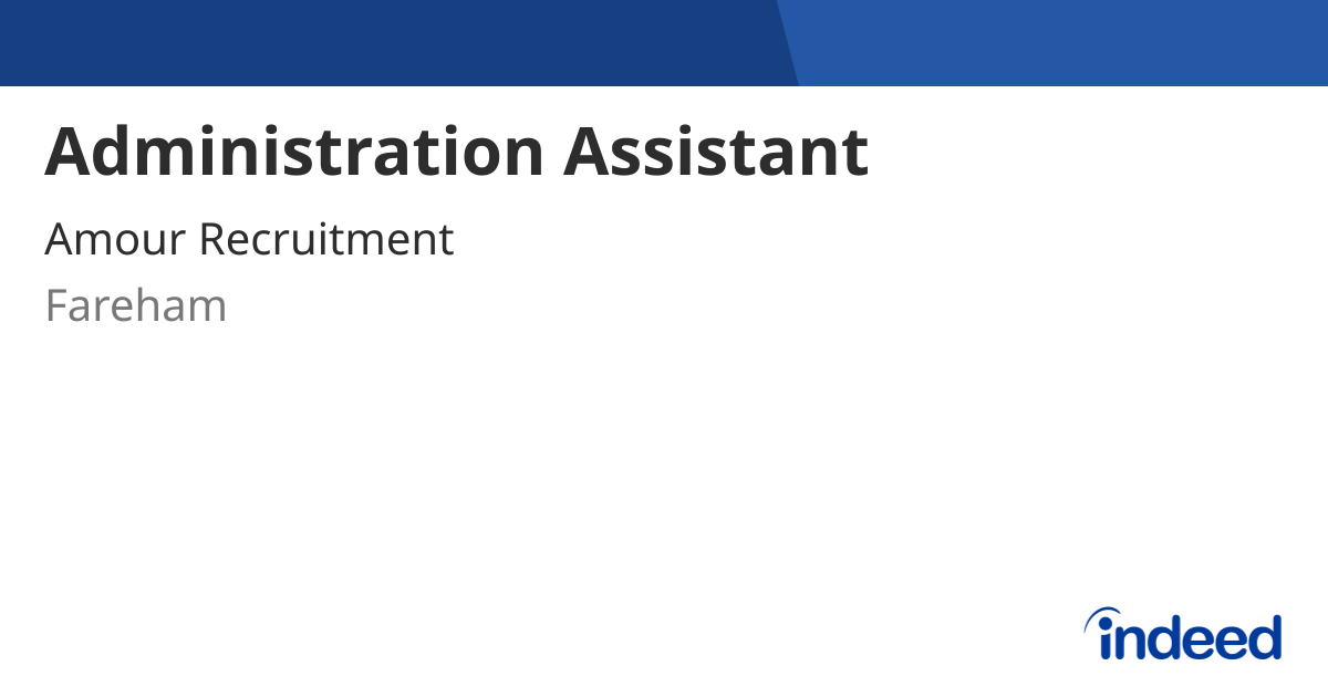 Administration Assistant - Fareham PO15 - Indeed.com