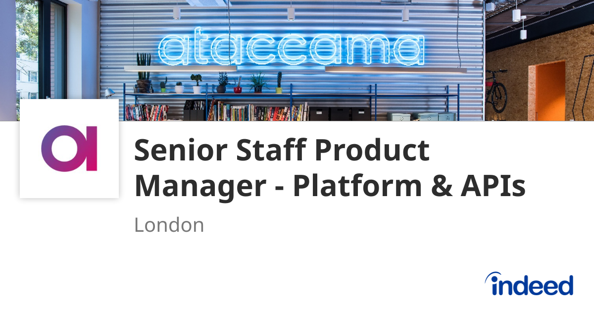 Senior Staff Product Manager - Platform & APIs - London - Indeed.com