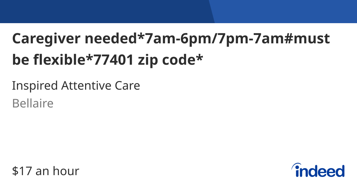 Caregiver needed*7am-6pm/7pm-7am#must be flexible*77401 zip code*