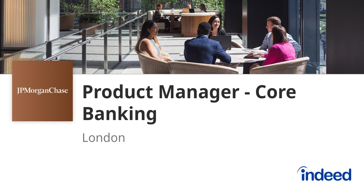 Product Manager - Core Banking - London E14 - Indeed.com