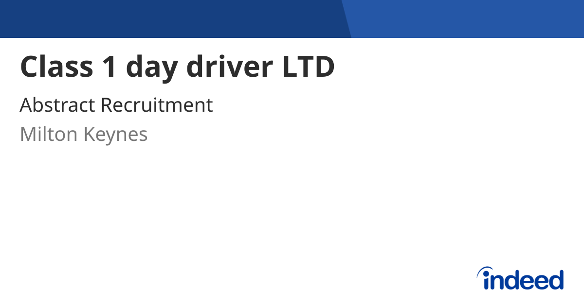 Class 1 day driver LTD - Milton Keynes - Indeed.com