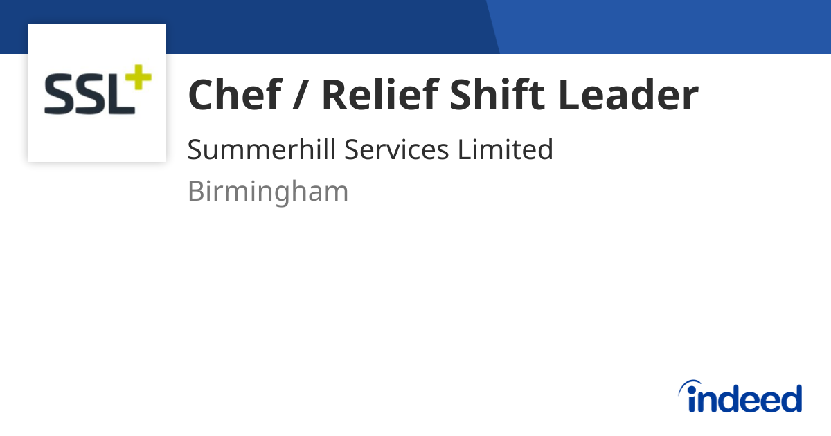 Chef / Relief Shift Leader - Birmingham B45 9BE - Indeed.com