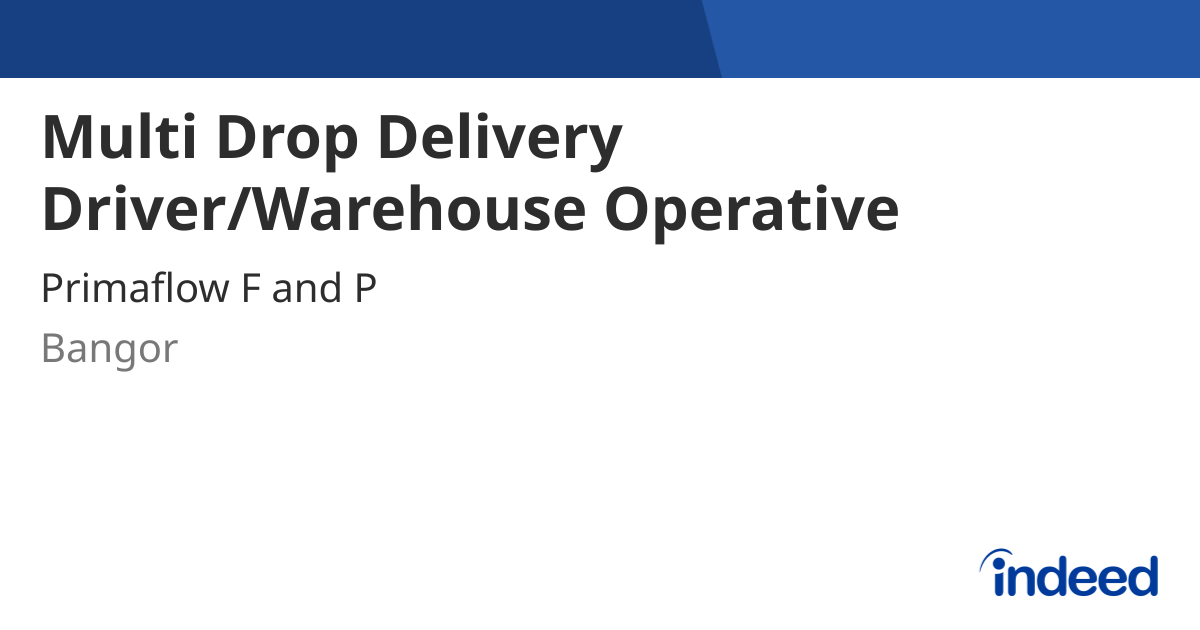 Multi Drop Delivery Driver/Warehouse Operative - Bangor BT19 7BP ...