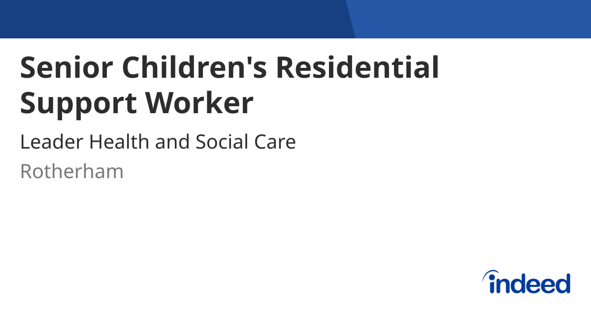 Senior Children's Residential Support Worker - Rotherham - Indeed.com