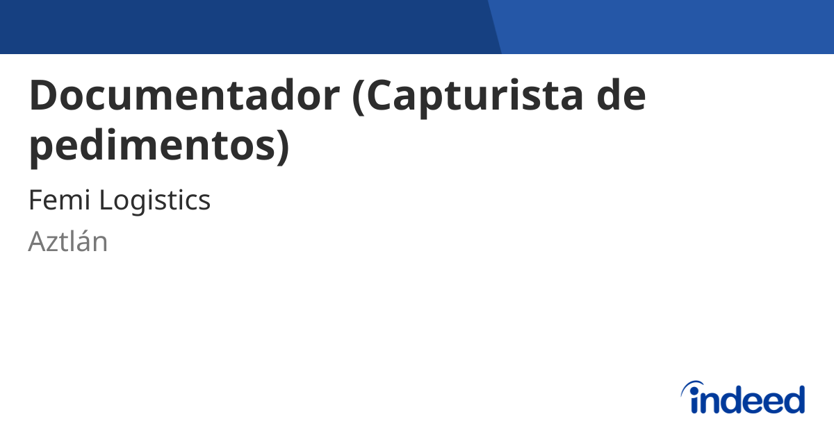 Documentador (Capturista de pedimentos) - 88740, Aztlán, Tamps ...