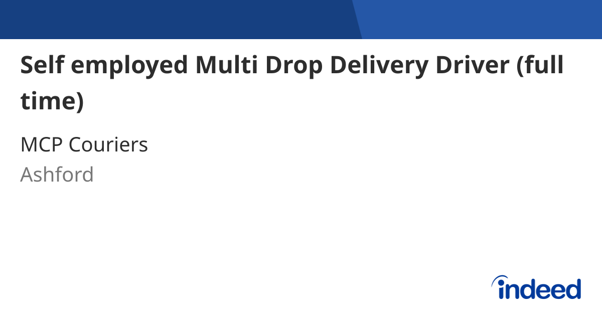 Self employed Multi Drop Delivery Driver (full time) - Ashford - Indeed.com