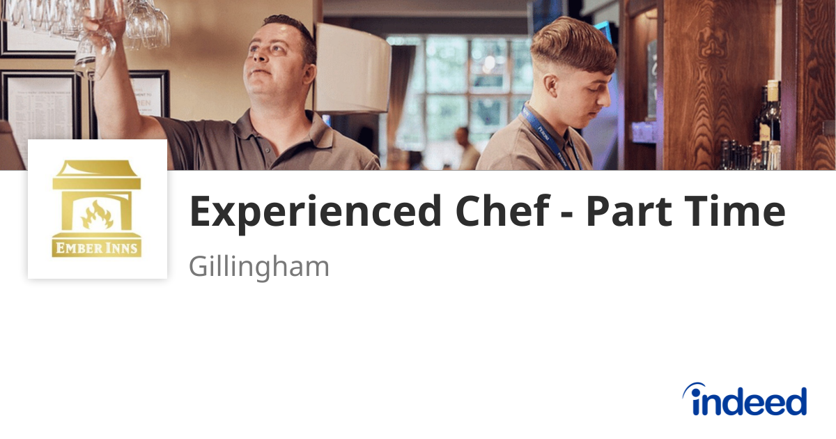 Experienced Chef - Part Time - Gillingham ME8 0HT - Indeed.com