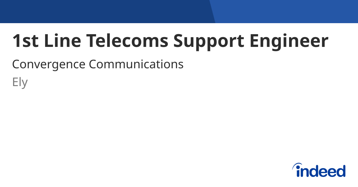 1st Line Telecoms Support Engineer - Ely CB7 5RJ - Indeed.com