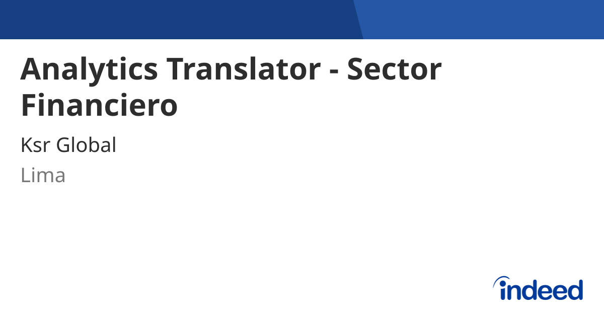 Analytics Translator - Sector Financiero - Lima 15046 - Indeed.com