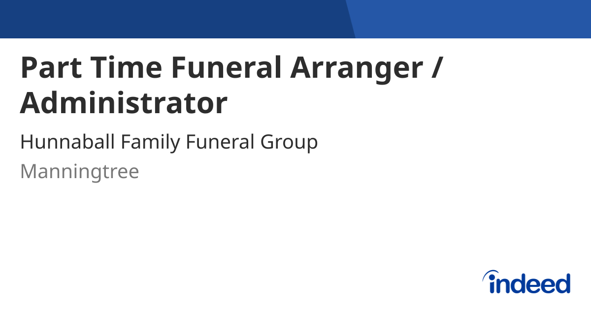 Part Time Funeral Arranger / Administrator - Manningtree CO11 - Indeed.com
