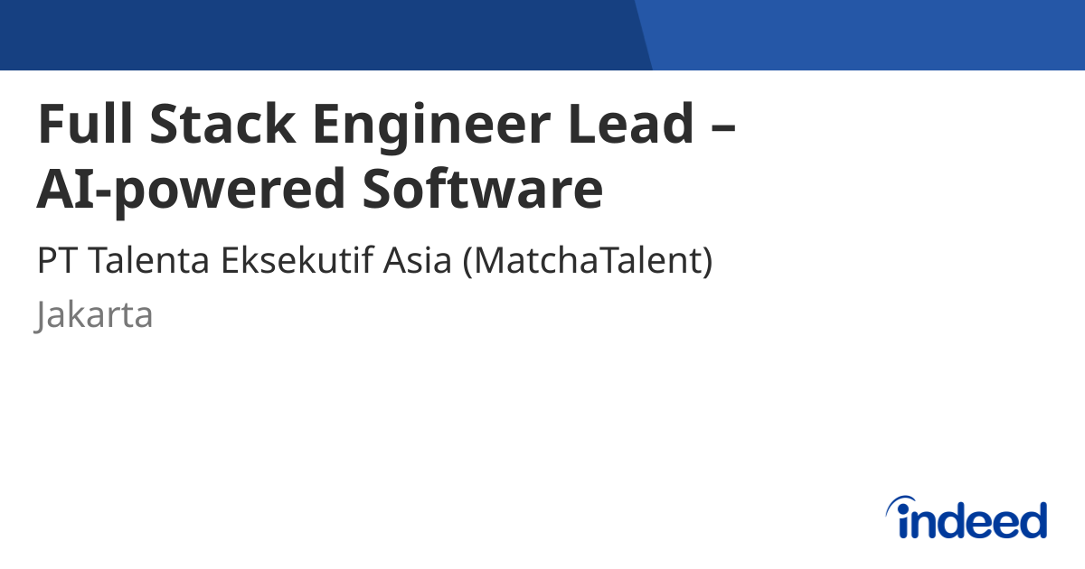 Full Stack Engineer Lead – AI-powered Software - Jakarta - Indeed.com