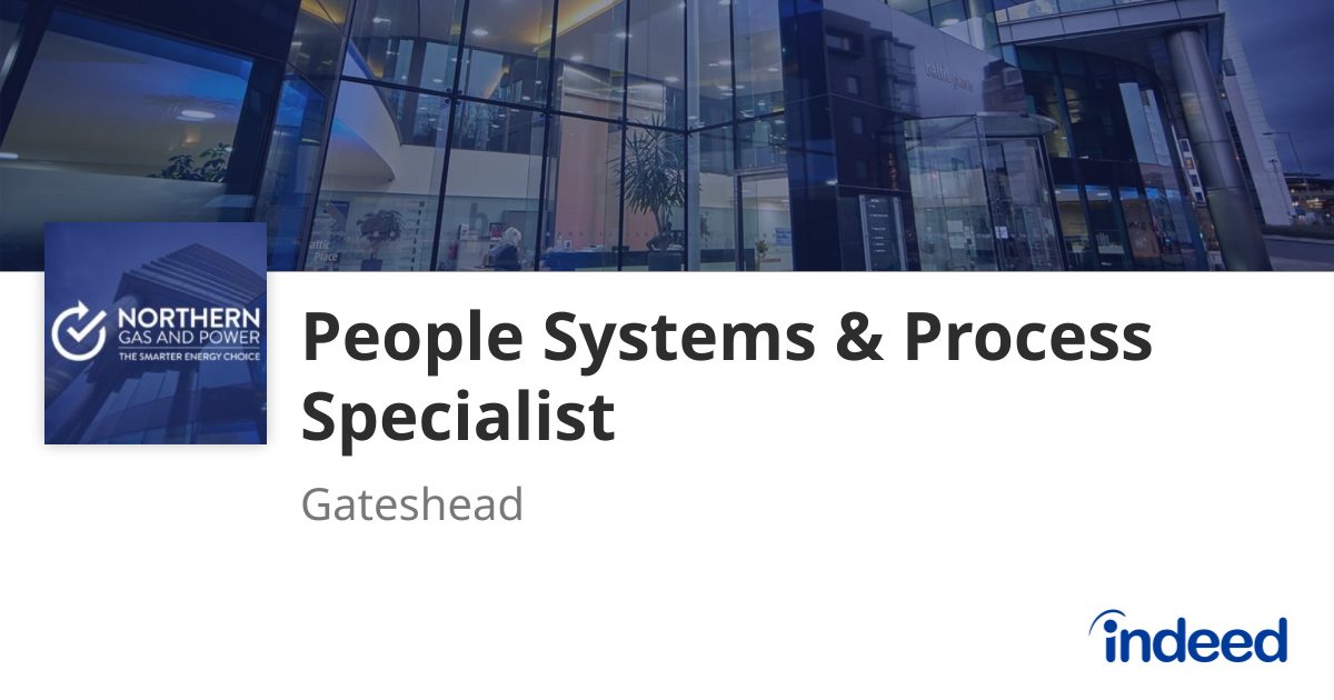 People Systems & Process Specialist - Gateshead NE8 3DF - Indeed.com