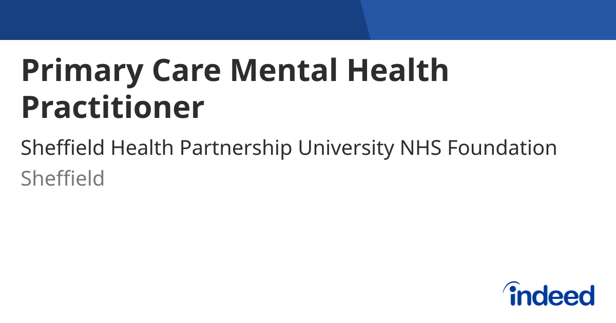 Primary Care Mental Health Practitioner - Sheffield S4 7QQ - Indeed.com