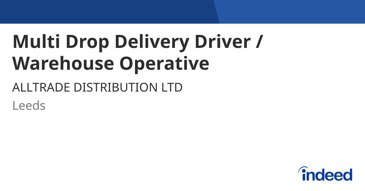 Multi Drop Delivery Driver / Warehouse Operative - Leeds LS10 1TF ...