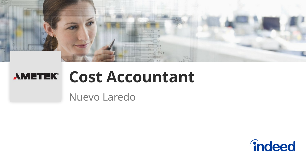 Cost Accountant - Nuevo Laredo, Tamps. - Indeed.com