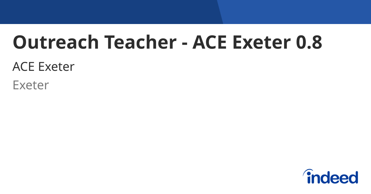 Exeter Base Outreach Teacher - ACE Exeter 0.8 - Exeter EX4 8JU - Indeed.com