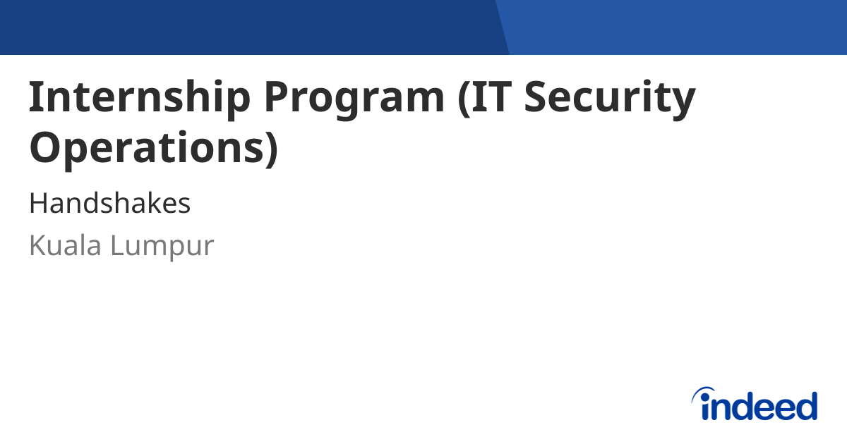 Internship Program (IT Security Operations) - Kuala Lumpur - Indeed.com
