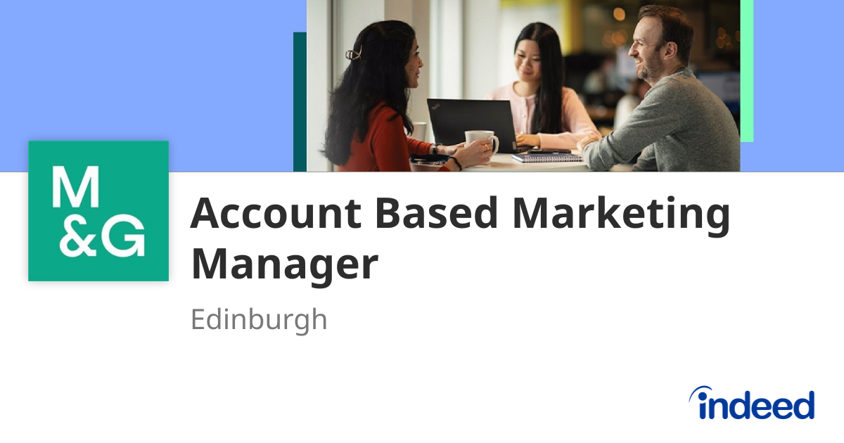 View of Account Based Marketing Manager - Edinburgh - Indeed.com