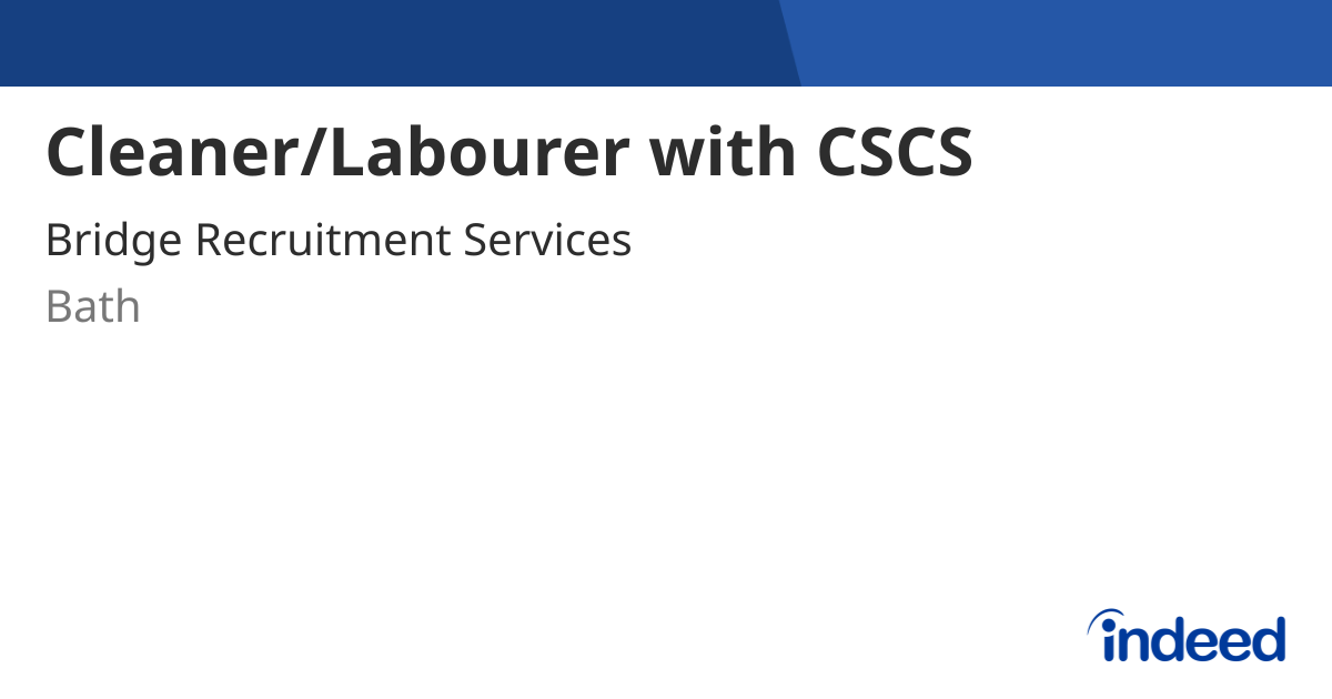 Cleaner/Labourer with CSCS - Bath BA2 7FF - Indeed.com