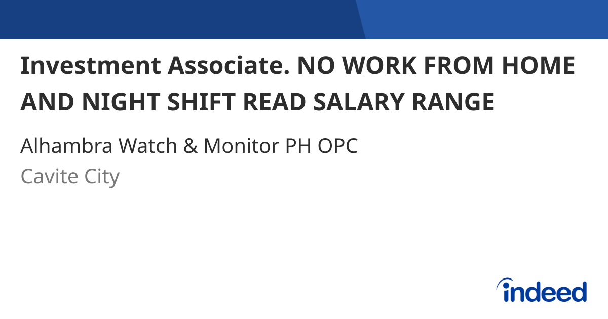 Investment Associate. NO WORK FROM HOME AND NIGHT SHIFT READ SALARY RANGE
