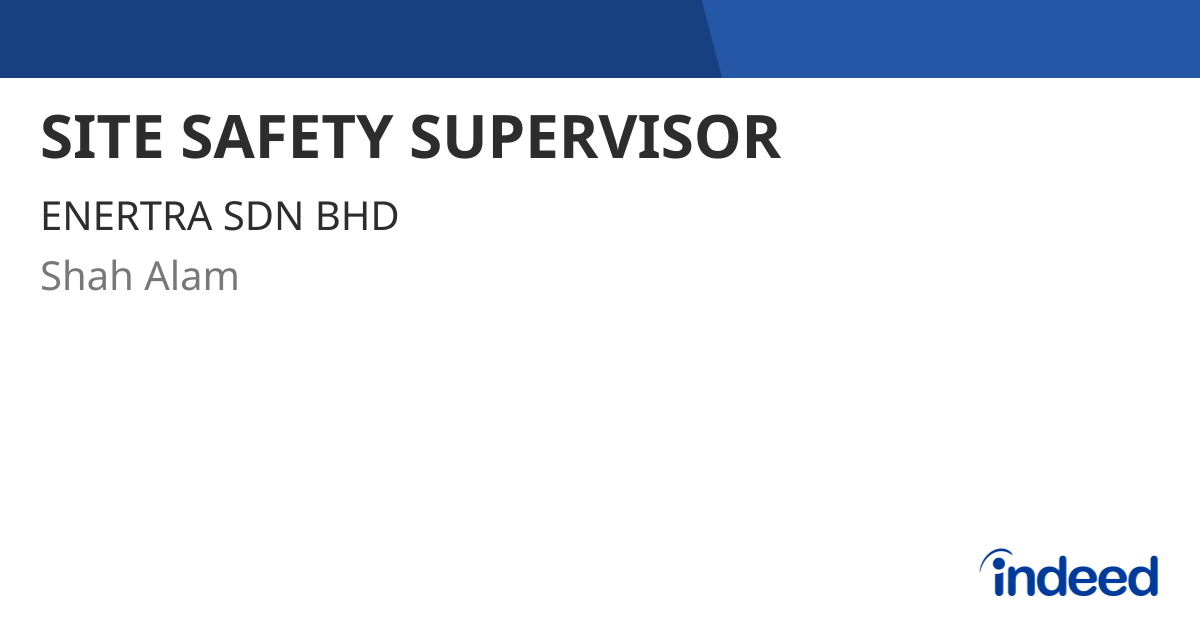 SITE SAFETY SUPERVISOR Shah Alam Indeed site-safety-supervisor-shah-alam-indeed