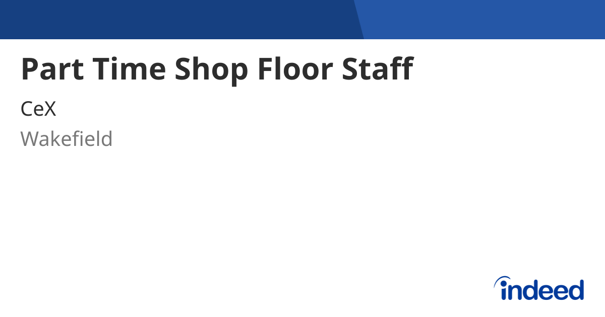 part-time-shop-floor-staff-wakefield-wf1-1qe-indeed