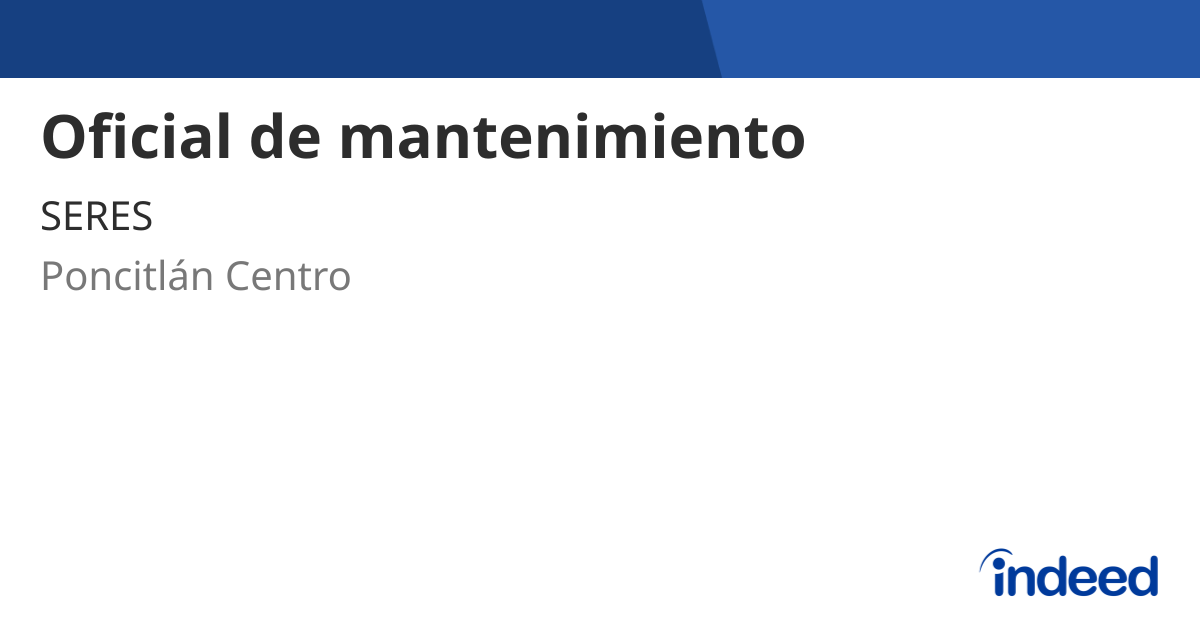 Oficial de mantenimiento - 45950, Poncitlán Centro, Jal. - Indeed.com