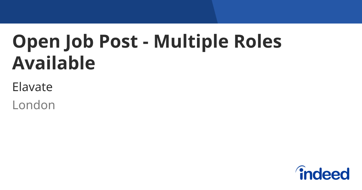 Open Job Post - Multiple Roles Available - London - Indeed.com