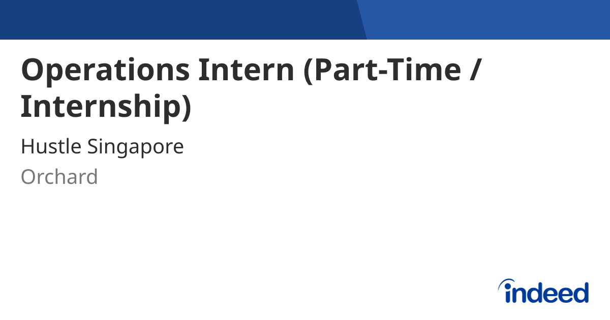 Operations Intern (Part-Time / Internship) - Singapore 238164 - Indeed.com