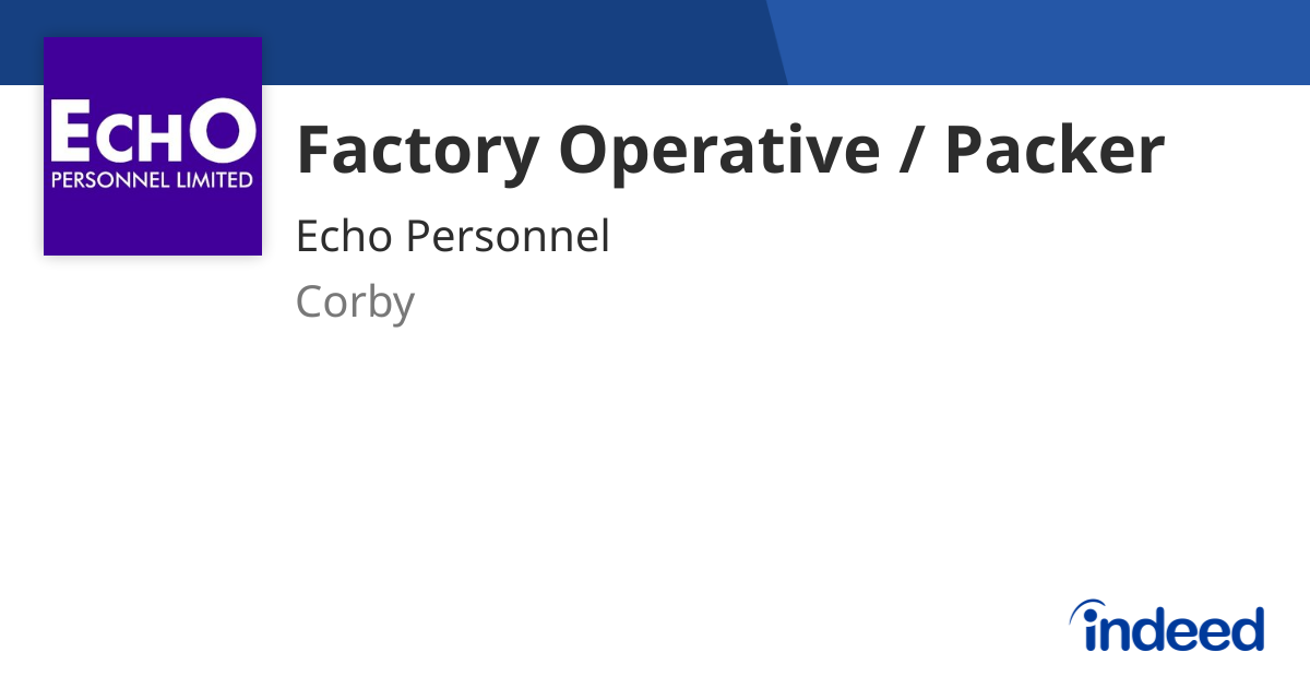 Factory Operative / Packer - Corby - Indeed.com