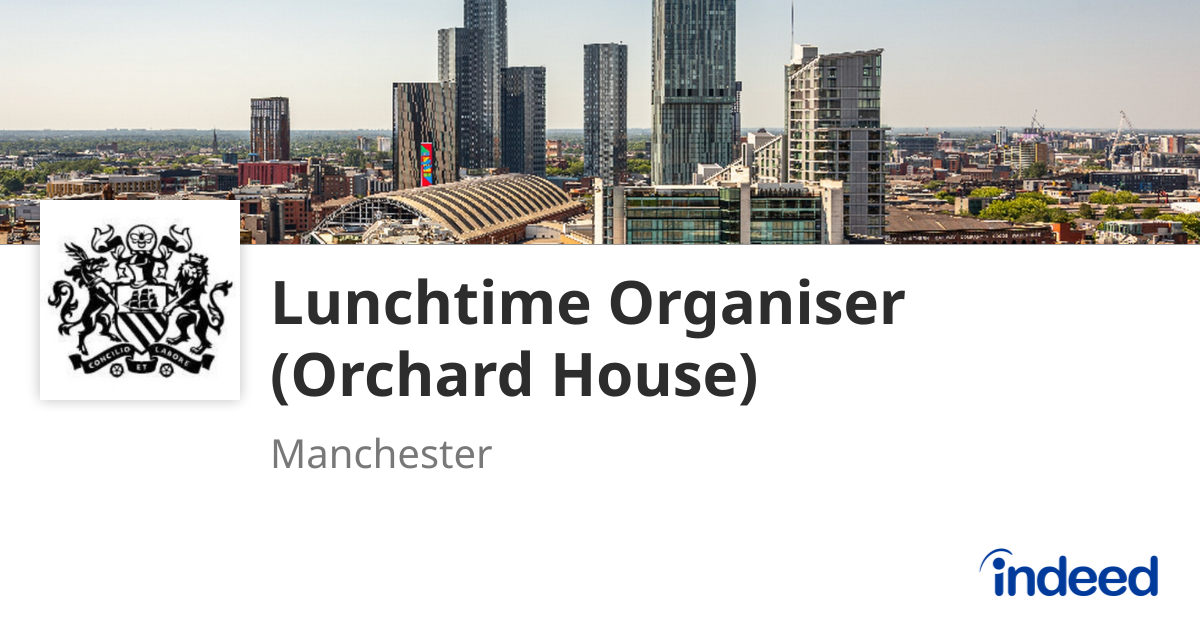 Orchard Program Manchester Lunchtime Organiser (Orchard House) - Manchester - Indeed.com